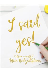I said yes! - Mein Hochzeitsplaner