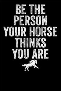 Be The Person Your Horse Thinks You Are