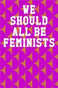 We Should All Be Feminists