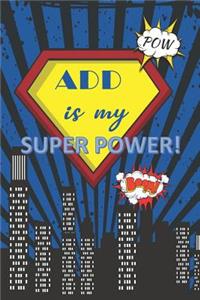 ADD is my Super Power