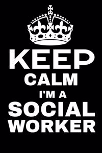 Keep Calm I'm A Social Worker