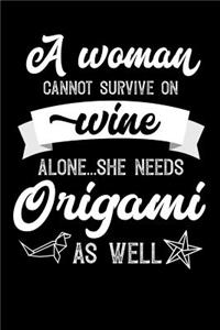 A Woman Cannot Survive On Wine Alone She Needs Origami As Well