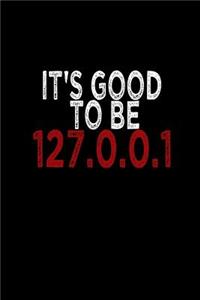 It's good to be 127.0.0.1