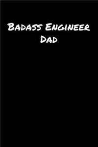 Badass Engineer Dad: A soft cover blank lined journal to jot down ideas, memories, goals, and anything else that comes to mind.