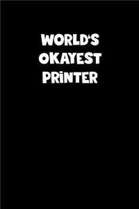 World's Okayest Printer Notebook - Printer Diary - Printer Journal - Funny Gift for Printer