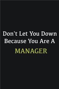 Don't let you down because you are a Manager