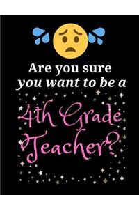 Are you sure you want to be a 4th Grade Teacher?