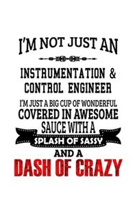 I'm Not Just An Instrumentation & Control Engineer I'm Just A Big Cup Of Wonderful