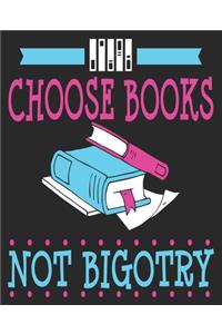 Choose Books Not Bigotry: Book Nerd Lover Liberal Anti Racism Composition Notebook 100 College Ruled Pages Journal Diary