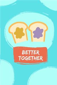 Better Together