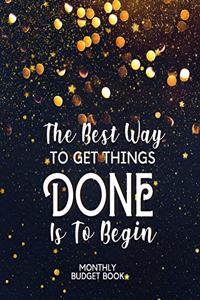 The Best Way To Get Things Done Is To Begin