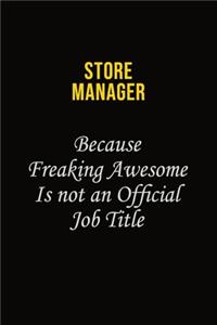 Store Manager Because Freaking Awesome Is Not An Official Job Title