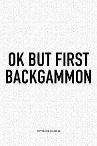 Ok But First Backgammon