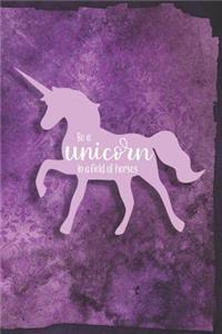 Be A Unicorn In A Field Of Horses