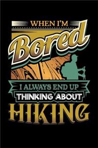 When I'm Bored I Always End Up Thinking Hiking