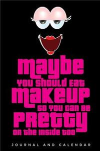 Maybe You Should Eat Makeup So You Can Be Pretty on the Inside Too