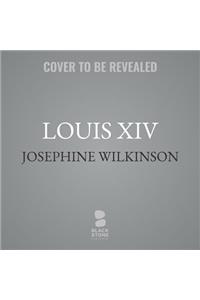 Louis XIV: The Power and the Glory