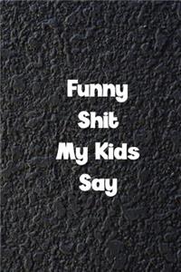 Funny Shit My Kids Say