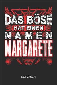 Das Böse hat einen Namen - Margarete - Notizbuch