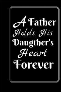 A Father Holds His Daugther's Heart Forever