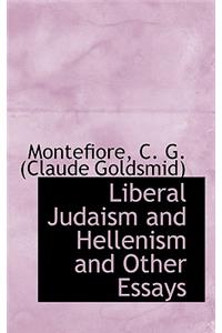 Liberal Judaism and Hellenism, and Other Essays