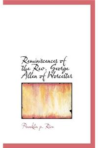 Reminiscences of the REV. George Allen of Worcester