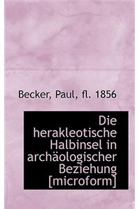 Die Herakleotische Halbinsel in Arch Ologischer Beziehung [Microform]