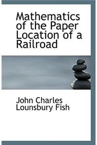 Mathematics of the Paper Location of a Railroad