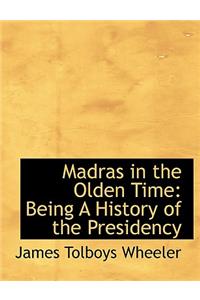 Madras in the Olden Time: Being a History of the Presidency