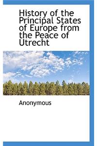 History of the Principal States of Europe from the Peace of Utrecht