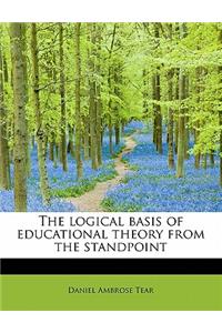 The Logical Basis of Educational Theory from the Standpoint