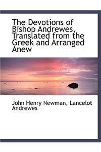 The Devotions of Bishop Andrewes, Translated from the Greek and Arranged Anew