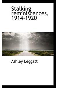 Stalking Reminiscences, 1914-1920