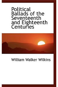 Political Ballads of the Seventeenth and Eighteenth Centuries