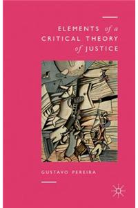 Elements of a Critical Theory of Justice