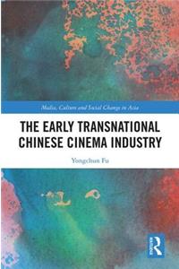 Early Transnational Chinese Cinema Industry