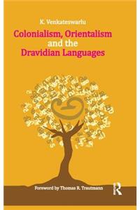 Colonialism, Orientalism and the Dravidian Languages