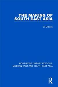 Making of South East Asia (Rle Modern East and South East Asia)