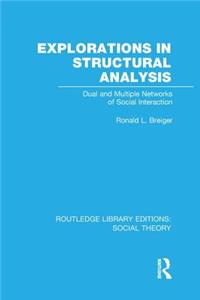 Explorations in Structural Analysis (Rle Social Theory)