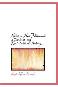 Notes on New Testament Literature and Ecclesiastical History.