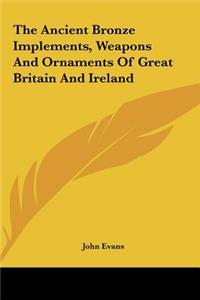Ancient Bronze Implements, Weapons and Ornaments of Great Britain and Ireland