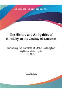 The History and Antiquities of Hinckley, in the County of Leicester
