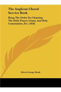The Anglican Choral Service Book