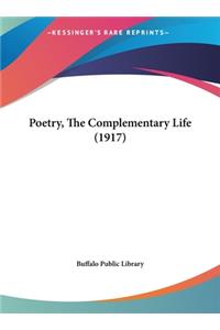 Poetry, the Complementary Life (1917)
