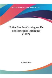 Notice Sur Les Catalogues De Bibliotheques Publiques (1887)