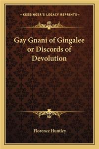 Gay Gnani of Gingalee or Discords of Devolution