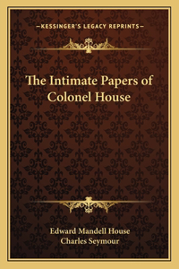 Intimate Papers of Colonel House