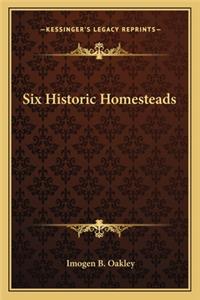 Six Historic Homesteads