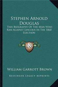 Stephen Arnold Douglas