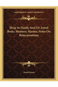 Sleep in Death; Soul or Astral Body; Memory; Karma; Notes on Reincarnations